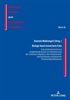 Michal Stefan Krupa, J. Michael Rainer - Blutige Hand nimmt kein Erbe - Eine rechtshistorische und -vergleichende Studie zum Rezeptionsweg der römischen indignitas in den französischen, österreichischen und deutschen Privatrechtskodifikationen