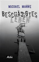 Michael Manns - Beschädigtes Leben