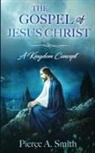 Pierce A. Smith - The Gospel of Jesus Christ