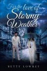 Betty Lowrey - For the Love of Stormy Weather