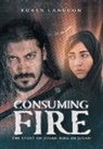 Robyn Langdon - Consuming Fire: The Story of Josiah, King of Judah
