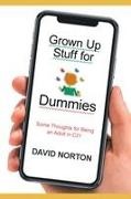 David Norton - Grown Up Stuff for Dummies Some thoughts for being an adult in C21