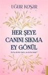 Ugur Kosar - Her Seye Canini Sikma Ey Gönül