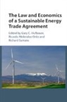 Gary C. Melendez-Ortiz Hufbauer, Gary C. Hufbauer, Ricardo Mel&eacute;ndez-Ortiz, Richard Samans, Samans Richard - Law and Economics of a Sustainable Energy Trade Agreement