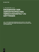A. Betz, A Betz u a, Kaiser Wilhelm-Institut für Strömungsforschung, L. Prandtl, Wieselsberger, C Wieselsberger... - Ergebnisse der aerodynamischen Versuchsanstalt zu Göttingen - Lfg. 1: Mit einer Beschreibung der Anstalt und ihrer Einrichtungen und einer Einführung in die Lehre vom Luftwiderstand