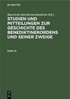 Bayerische Benedictinerakademie, Bayerisch Benedictinerakademie, Bayerische Benedictinerakademie - Studien und Mitteilungen zur Geschichte des Benediktinerordens und seiner Zweige - Band 45: Studien und Mitteilungen zur Geschichte des Benediktinerordens und seiner Zweige. Band 45