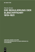 Martin Kriele - Die Regulierung der Elbschiffahrt 1819-1821