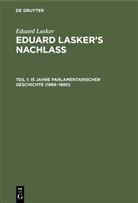 Eduard Lasker, Wilhel Cahn, Wilhelm Cahn - Eduard Lasker: Eduard Lasker's Nachlass - Teil 1: 15 Jahre parlamentarischer Geschichte (1866-1880)
