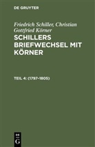 Christian Gottfried Körner, Friedrich Schiller, Friedrich von Schiller, Christia Gottfried Koerner, Christian Gottfried Koerner - Friedrich Schiller; Christian Gottfried Körner: Schillers Briefwechsel mit Körner - Teil 4: 1797-1805