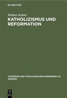Walther Köhler - Katholizismus und Reformation