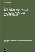 Gustav Krüger - Die Bibeldichtung zu Ausgang des Altertums