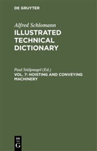 Alfred Schlomann, Pau Stülpnagel, Paul Stülpnagel - Alfred Schlomann: Illustrated Technical Dictionary - Vol. 7: Hoisting and Conveying Machinery