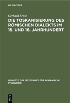 Gerhard Ernst - Die Toskanisierung des römischen Dialekts im 15. und 16. Jahrhundert