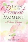Ellyn Hutt, Teena Slatkin - Living in the Present Moment: A Divine Design