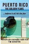Tim Schaefer - Puerto Rico: The Golden Years Before It All Hit The Fan (Memoirs Of A Raconteur Radio Host)
