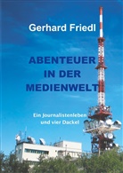 Gerhard Friedl - Abendteuer in der Medienwelt