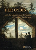 Anke Fröhlich-Schauseil, Pete Knüvener, Peter Knüvener, Museen Zittau, Museen Zittau, Städtische Museen Zittau - Der Oybin und die Malerei der Romantik in der Oberlausitz