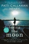 Patti Callahan Henry - Losing the Moon