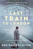 Meg Waite Clayton - The Last Train to London