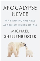 Michael Shellenberger, Shellenberger Michael - Apocalypse Never