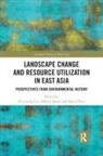 Andrea (Soas Janku, Ts''''ui-Jung (Academia Sinica Liu, Ts''''ui-Jung Janku Liu, Andrea JANKU, Andrea (Soas Janku, Janku Andrea... - Landscape Change and Resource Utilization in East Asia