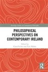 Clara (University College Dublin Fischer, Clara (University College Dublin Ireland) Fischer, Clara Mahon Fischer, Clara Fischer, Fischer Clara, Áine Mahon - Philosophical Perspectives on Contemporary Ireland