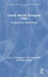 Bruce Jennings, Kaitlin Kish, Katie Orr Kish, Christopher J. Orr, Christopher J. Kish Orr, Bruce Jennings... - Liberty and the Ecological Crisis