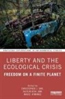 Bruce Jennings, Kaitlin Kish, Katie Orr Kish, Christopher J. Orr, Christopher J. Kish Orr, Bruce Jennings... - Liberty and the Ecological Crisis