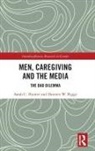 Sarah C Hunter, Sarah C. Hunter, Sarah C. Riggs Hunter, Damien W Riggs, Damien W. Riggs - Men, Caregiving and the Media