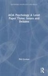 Phil Gorman - Aqa Psychology a Level Paper Three: Issues and Debates
