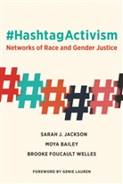Moya Bailey, Moya (Assistant Professor Bailey, Foucault Welles, Brooke Foucault Welles, Sarah J Jackson, Sarah J. Jackson... - #HashtagActivism
