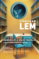 Elizabeth Bear, Stanislaw Lem, Antonia Lloyd-Jones, Joel Stern, Maria Swiecicka-ziemi - Memoirs of a Space Traveler