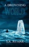 S. R Ruark - A Drowning World