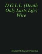 Michael Cheeseborough II - D.O.L.L. (Death Only Lusts Life) Wire