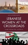 Nelia Hyndman-Rizk - Lebanese Women At the Crossroads