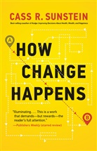 Cass R Sunstein, Cass R. Sunstein, Cass R. (Harvard Law School) Sunstein, Sunstein Cass R. - How Change Happens