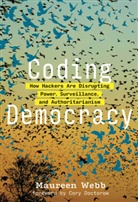 Cory Doctorow, Maureen Webb, Maureen (Director Webb - Coding Democracy
