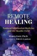 Maria Sagi - Remote Healing Nonlocal Information Medicine and the Akashic Field