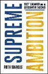 Ruth Marcus, To Be Confirmed Simon &amp; Schuster - Supreme Ambition