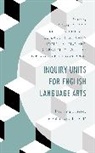 Dawn Forde, Dawn Bouque Forde, Andrew Bouque, Dawn Forde, Elizabeth A. Kahn, Thomas M. McCann... - Inquiry Units for English Language Arts