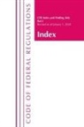 Office Of The Federal Register (U S, Office Of The Federal Register (U S ), Office Of The Federal Register (U. S., Office Of The Federal Register (U.S.), Tbd - Code of Federal Regulations, Index Finding Aids, Revised As of