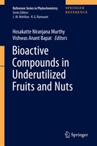 Anant Bapat, Anant Bapat, Vishwas Anant Bapat, Hosakatte Niranjana Murthy, Hosakatt Niranjana Murthy, Hosakatte Niranjana Murthy - Bioactive Compounds in Underutilized Fruits and Nuts: Bioactive Compounds in Underutilized Fruits and Nuts
