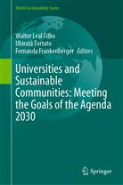 Fernanda Frankenberger, Walter Leal Filho, Ubirat Tortato, Ubiratã Tortato - Universities and Sustainable Communities: Meeting the Goals of the Agenda 2030
