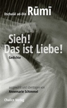Dschalal Ad-Din Rumi, Annemari Schimmel, Annemarie Schimmel - Sieh! Das ist Liebe!