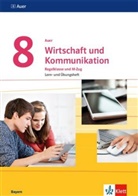 Auer Wirtschaft und Kommunikation. Ausgabe für Bayern Mittelschule ab 2019: Auer Wirtschaft und Kommunikation 8. Ausgabe Bayern