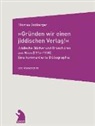 Thomas Soxberger - "Gründen wir einen jiddischen Verlag!" - Jiddische Bücher und Broschüren aus Wien (1915-1938)