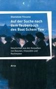Stanis¿aw Vincenz, Stanislaw Vincenz, Christoph Haacker - Auf der Suche nach dem Taubenbuch des Baal Schem Tow Geschichten aus den Karpathen von Huzulen, Chassidim und Rachmanen Aus dem Polnischen von Herbert Ulrich. Dt. Erstausgabe. Mit einem Essay "Das Bild des Juden in Vincenz Epos 'Auf der hohen Karpathenalp'" von Dariusz Morawski.