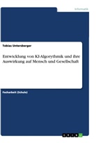 Tobias Untersberger - Entwicklung von KI-Algorythmik und ihre Auswirkung auf Mensch und Gesellschaft