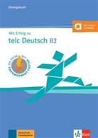 Hans-Jürge Hantschel, Hans-Jürgen Hantschel, Katharina Klein, Ver Klotz, Veren Klotz, Verena Klotz... - Mit Erfolg zu telc Deutsch B2: Mit Erfolg zu telc Deutsch B2 - Übungsbuch