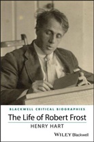 Henry Hart - The Life of Robert Frost